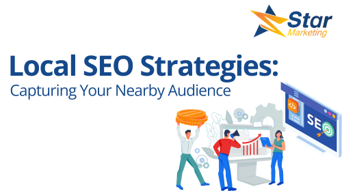 Local SEO Strategies: Capturing Your Nearby Audience